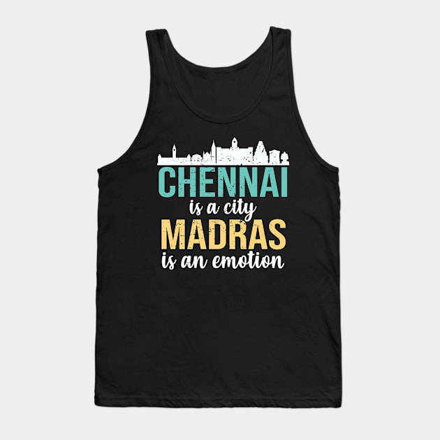 Chennai is a city, Madras is an emotion Tamil Tank Top by alltheprints